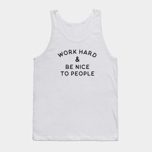 Work Hard & Be Nice To People Tank Top